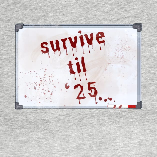 Survive Til '25 by inkasrain